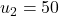 u_2 = 50