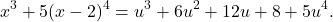 \[x^3 + 5(x - 2)^4 = u^3 + 6u^2 + 12u + 8 + 5u^4.\]
