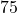 75°