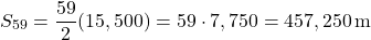 \[ S_{59} = \frac{59}{2}(15,500) = 59 \cdot 7,750 = 457,250 \, \text{m} \]