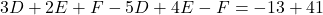 \[ 3D + 2E + F - 5D + 4E - F = -13 + 41 \]
