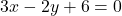 3x - 2y + 6 = 0