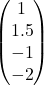 \begin{pmatrix} 1 \\ 1.5 \\ -1 \\ -2 \end{pmatrix}