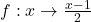 f: x \to \frac{x-1}{2}