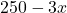 250 - 3x