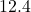 12.4