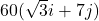 60(\sqrt{3}i + 7j)