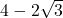 4-2\sqrt{3}