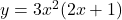 y = 3x^2(2x +1)