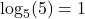 \log_5(5) = 1