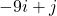 -9i + j