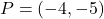 P = (-4, -5)