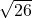 \sqrt{26}