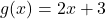 g(x) = 2x + 3