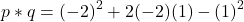 \[ p * q = (-2)^2 + 2(-2)(1) - (1)^2 \]