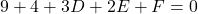 \[ 9 + 4 + 3D + 2E + F = 0 \]
