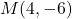 M(4, -6)