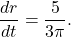 \[ \frac{dr}{dt} = \frac{5}{3\pi}. \]