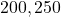 200°, 250°