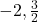 -2, \frac{3}{2}