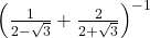 \left( \frac{1}{2-\sqrt{3}} + \frac{2}{2+\sqrt{3}} \right)^{-1}