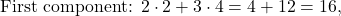 \[    \text{First component: } 2 \cdot 2 + 3 \cdot 4 = 4 + 12 = 16,    \]