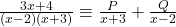 \frac{3x+4}{(x-2)(x+3)} \equiv \frac{P}{x+3} + \frac{Q}{x-2}
