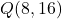 Q(8, 16)