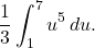\[ \frac{1}{3} \int_1^7 u^5 \, du. \]