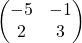 \begin{pmatrix} -5 & -1 \\ 2 & 3 \end{pmatrix}