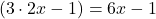 \[    (3 \cdot 2x - 1) = 6x - 1    \]