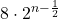 8\cdot 2^{n-\frac{1}{2}}