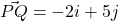 \vec{PQ} = -2i + 5j