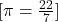 [\pi=\frac{22}{7}]