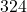 324