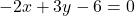-2x + 3y - 6 = 0