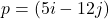 p = (5i - 12j)