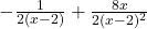 -\frac{1}{2(x-2)} + \frac{8x}{2(x-2)^2}