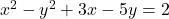 x^2 - y^2 + 3x - 5y = 2
