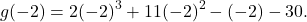 \[ g(-2) = 2(-2)^3 + 11(-2)^2 - (-2) - 30. \]