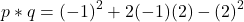 \[ p * q = (-1)^2 + 2(-1)(2) - (2)^2 \]