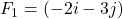 F_1 = (-2i - 3j)
