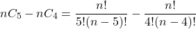 \[ nC_5 - nC_4 = \frac{n!}{5!(n-5)!} - \frac{n!}{4!(n-4)!} \]