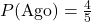 P(\text{Ago}) = \frac{4}{5}