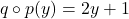 q \circ p(y) = 2y + 1