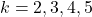 k = 2, 3, 4, 5
