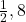 \frac{1}{2}, 8