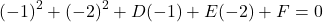 \[ (-1)^2 + (-2)^2 + D(-1) + E(-2) + F = 0 \]