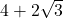 4+2\sqrt{3}