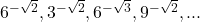 6^{-\sqrt{2}}, 3^{-\sqrt{2}}, 6^{-\sqrt{3}}, 9^{-\sqrt{2}}, ...